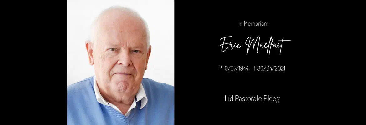 In memoriam Eric Maelfait (10/07/1944 - 30/04/2021), lid van de Pastorale Ploeg