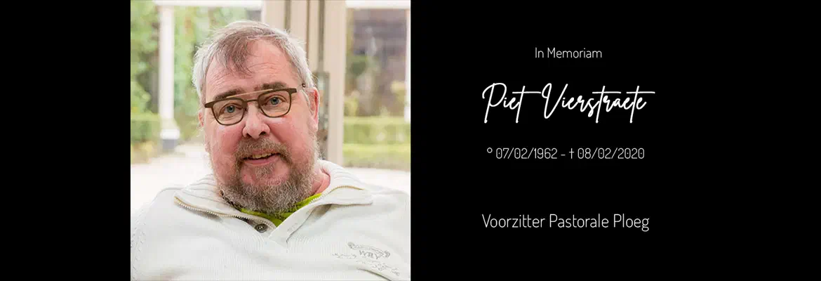 In memoriam Piet Vierstraete (07/02/1962 - 08/02/2020), voorzitter van de Pastorale Ploeg